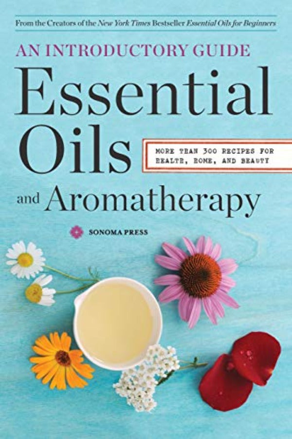 Essential Oils: Your Aromatherapy Guide To Ayurvedic Healing Book