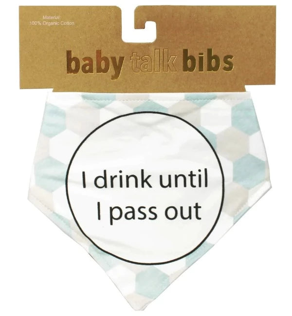 Baby Talk Organic Cotton Bib  - I Drink Until I Pass Out